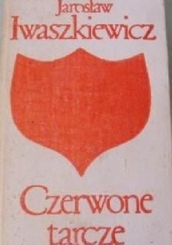 Czerwone tarcze - Jarosław Iwaszkiewicz