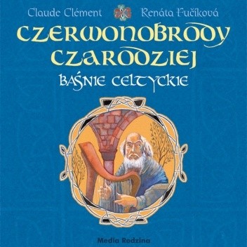 Czerwonobrody czarodziej. Baśnie celtyckie - Claude Clement