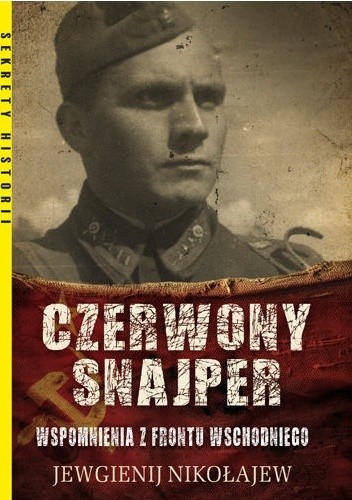 Czerwony snajper. Wspomnienia z frontu wschodniego - Jewgienij Nikołajew
