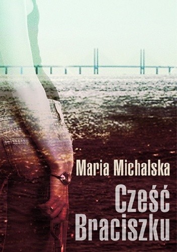 Cześć Braciszku - Maria Michalska