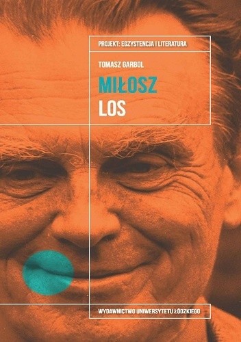 Czesław Miłosz. Los - Tomasz Garbol