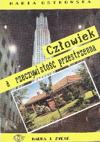 Człowiek a rzeczywistość przestrzenna - Maria Ostrowska