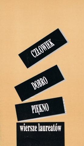 Człowiek - Dobro - Piękno : X Ogólnopolski Konkurs Poetycki : wiersze laureatów - praca zbiorowa