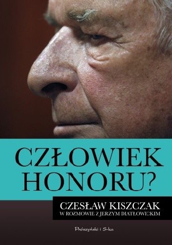 Człowiek honoru? Czesław Kiszczak w rozmowie z Jerzym Diatłowickim - Jerzy Diatłowicki