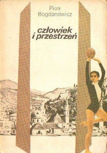 Człowiek i przestrzeń: kultura, przestrzeń, sztuka - Piotr Bogdanowicz