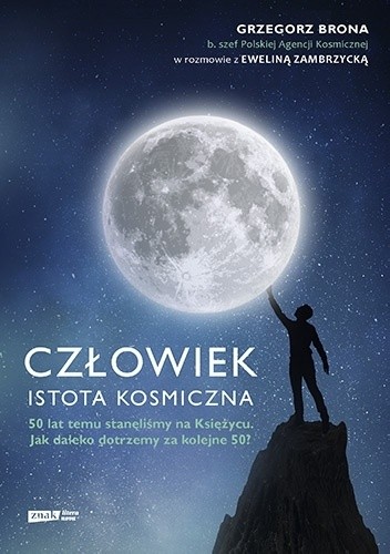 Człowiek. Istota kosmiczna - Grzegorz Brona