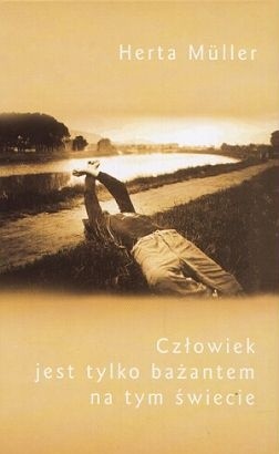 Człowiek jest tylko bażantem na tym świecie - Herta Müller