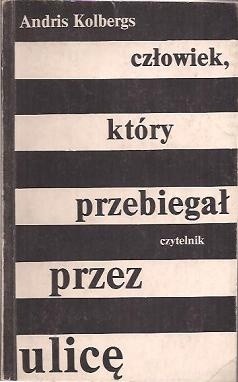 Człowiek, który przebiegał przez ulicę - Andris Kolbergs