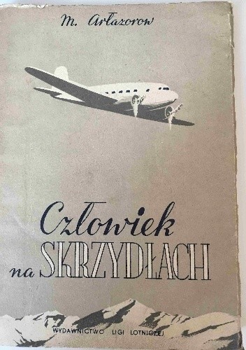 Człowiek na skrzydłach - Michał Arłazorow