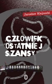 Człowiek ostatniej szansy - Jarosław Klejnocki