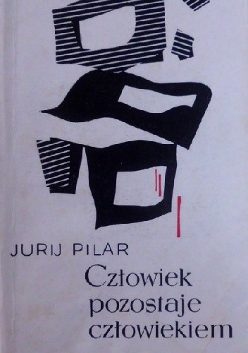 Człowiek pozostaje człowiekiem - Jurij Pilar