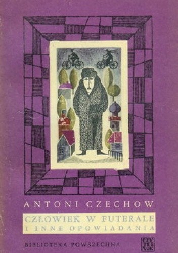 Człowiek w futerale i inne opowiadania - Antoni Czechow