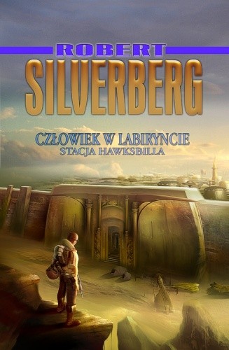 Człowiek w labiryncie / Stacja Hawksbilla - Robert Silverberg