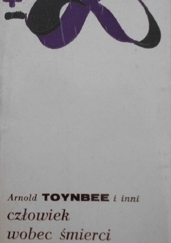 Człowiek wobec śmierci - Arnold J. Toynbee