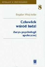 Człowiek wśród ludzi. Zarys psychologii społecznej - Bogdan Wojciszke
