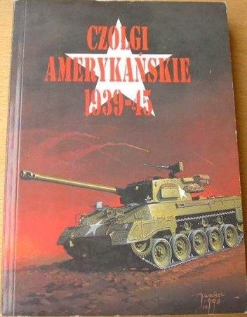 Czołgi amerykańskie 1939-45 - Janusz Ledwoch