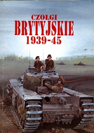Czołgi brytyjskie 1939-45 - Janusz Ledwoch