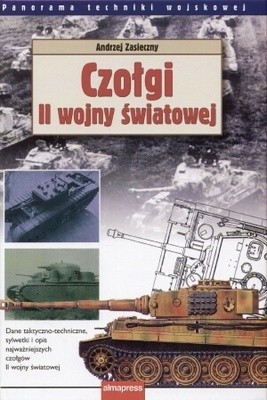 Czołgi II wojny światowej - Andrzej Zasieczny