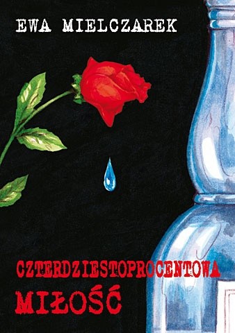Czterdziestoprocentowa miłość - Ewa Mielczarek
