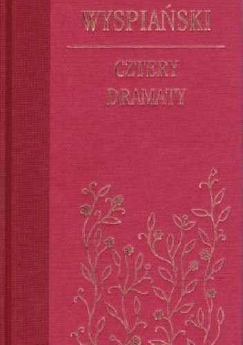 Cztery dramaty - Stanisław Wyspiański