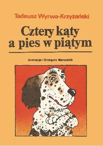 Cztery kąty, a pies w piątym - Tadeusz Wyrwa-Krzyżański