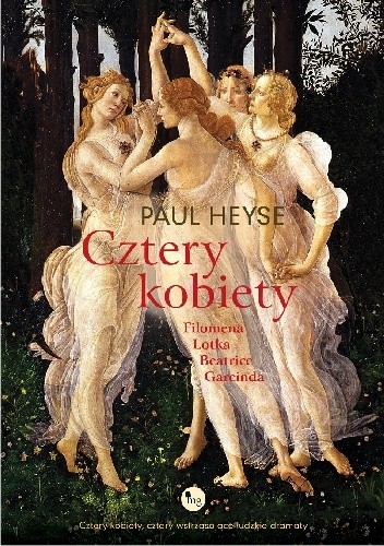 Cztery kobiety: Filomena, Lotka, Beatrice, Garcinda - Paul Heyse