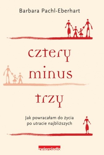 Cztery minus trzy. Jak powracałam do życia po utracie najbliższych - Barbara Pachl-Eberhart