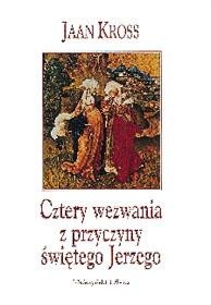 Cztery wezwania z przyczyny świętego Jerzego - Jaan Kross