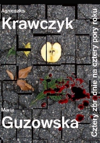 Cztery zbrodnie na cztery pory roku - Agnieszka Krawczyk