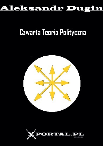 Czwarta teoria polityczna - Alexander Dugin