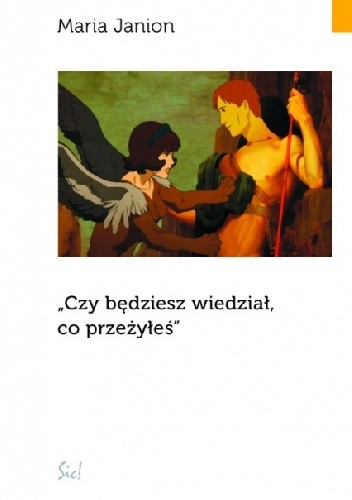 Czy będziesz wiedział, co przeżyłeś - Maria Janion