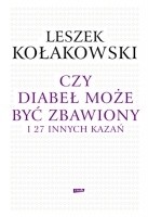 Czy diabeł może być zbawiony i 27 innych kazań - Leszek Kołakowski