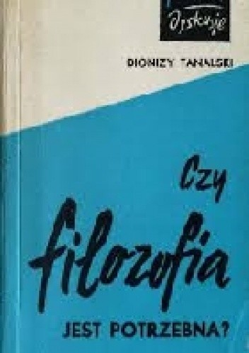 Czy filozofia jest potrzebna? - Dionizy Tanalski