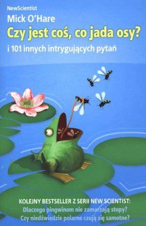 Czy jest coś, co jada osy? I 101 innych intrygujących pytań - Mick O'Hare