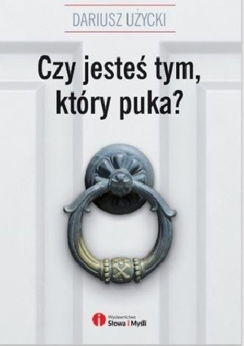 Czy jesteś tym, który puka? - Dariusz Użycki