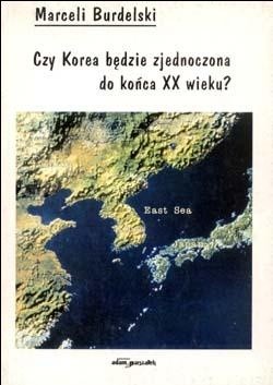 Czy Korea będzie zjednoczona do końca XX wieku? - Marceli Burdelski