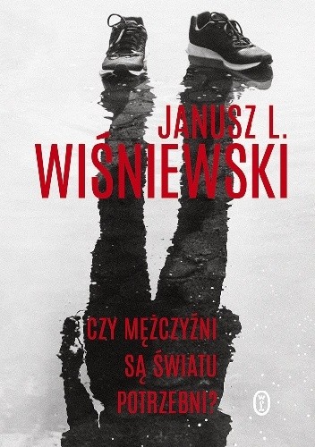 Czy mężczyźni są światu potrzebni? - Janusz Leon Wiśniewski