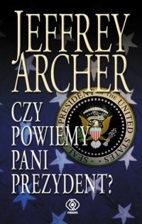 Czy powiemy pani prezydent? - Jeffrey Archer