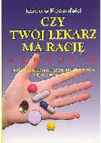 Czy twój lekarz ma rację. Poradnik - Isadore Rosenfeld