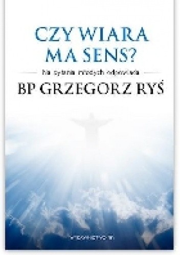 Czy wiara ma sens? - Grzegorz Ryś