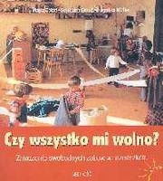 Czy wszystko mi wolno? Znaczenie swobodnych zabaw w przedszkolu - Maria Caiati