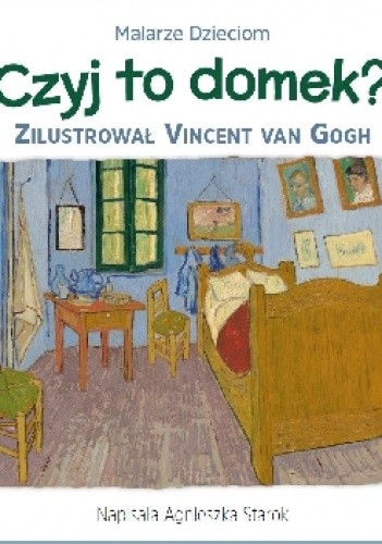 Czyj to domek? - Vincent Van Gogh