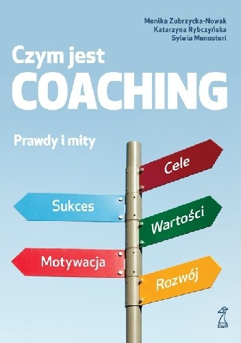 Czym jest coaching. Prawda i mity - Monika Zubrzycka-Nowak