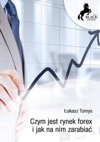 Czym jest rynek forex i jak na nim zarabiać? - Łukasz Tomys
