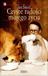 Czyste radości mojego życia - Jan Smid