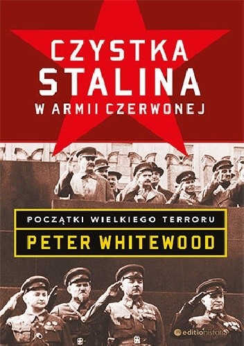 Czystka Stalina w Armii Czerwonej. Początki wielkiego terroru - Peter Whitewood