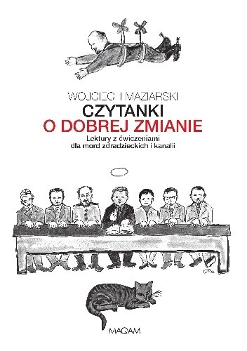 Czytanki o dobrej zmianie. Lektury z ćwiczeniami dla mord zdradzieckich i kanalii. - Wojciech Maziarski