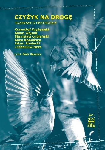 Czyżyk na drogę. Rozmowy o przyrodzie - Krzysztof Czyżewski