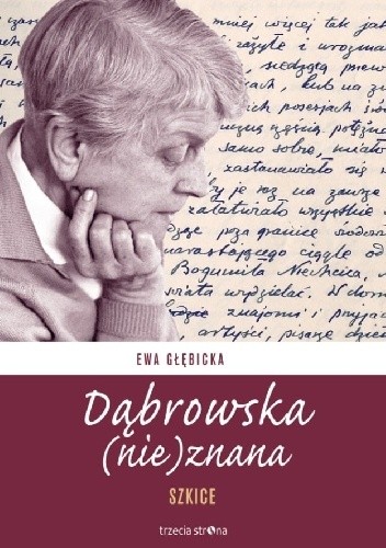 Dąbrowska (nie)znana: Szkice - Ewa Głębicka