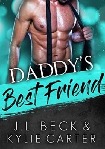 Daddy's Bestfriend - J.L. Beck